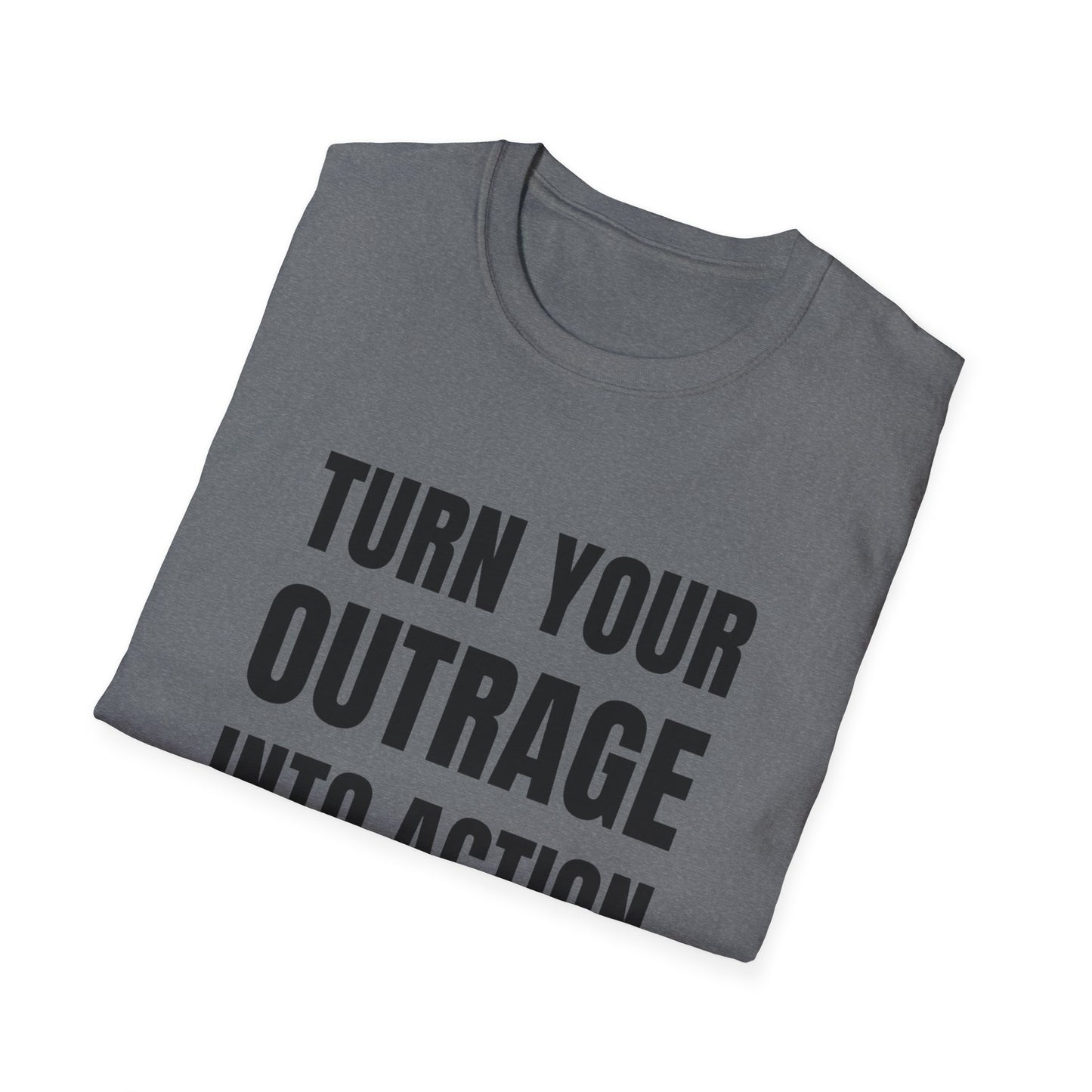 "Turn Your Outrage"