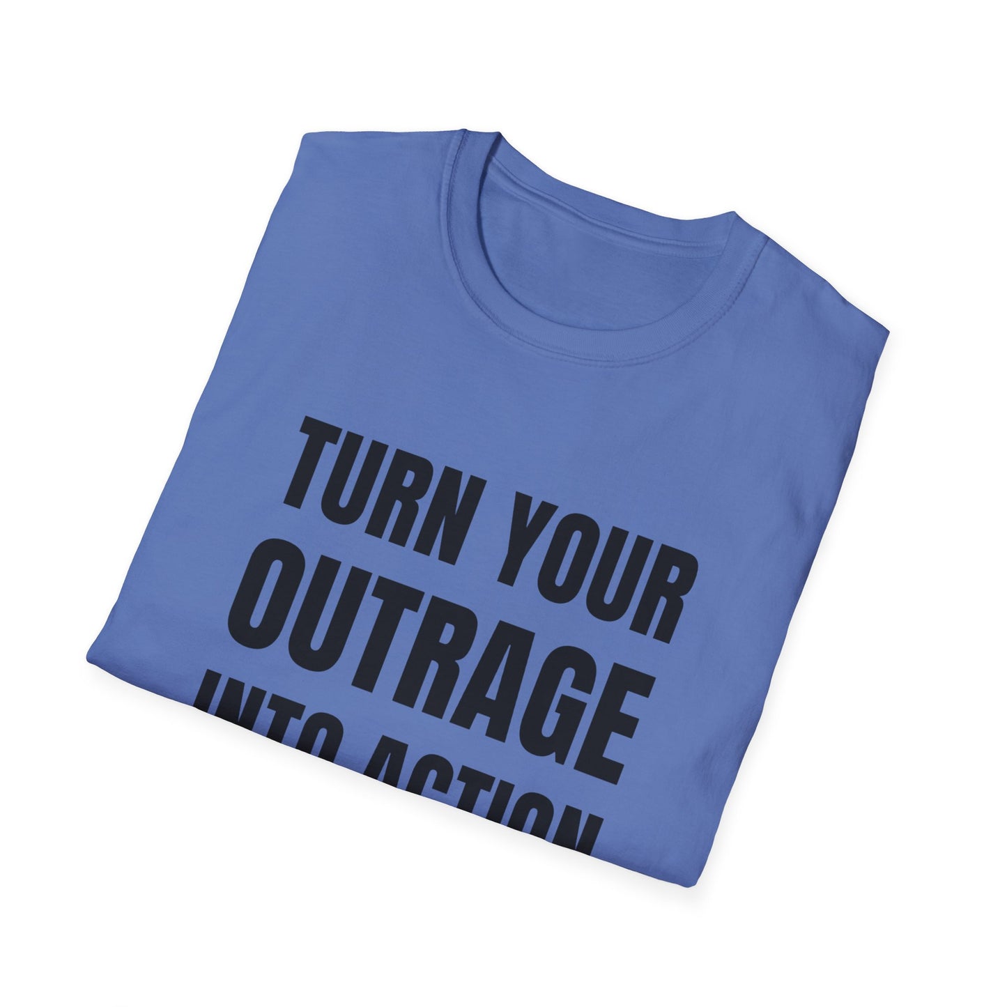 "Turn Your Outrage"