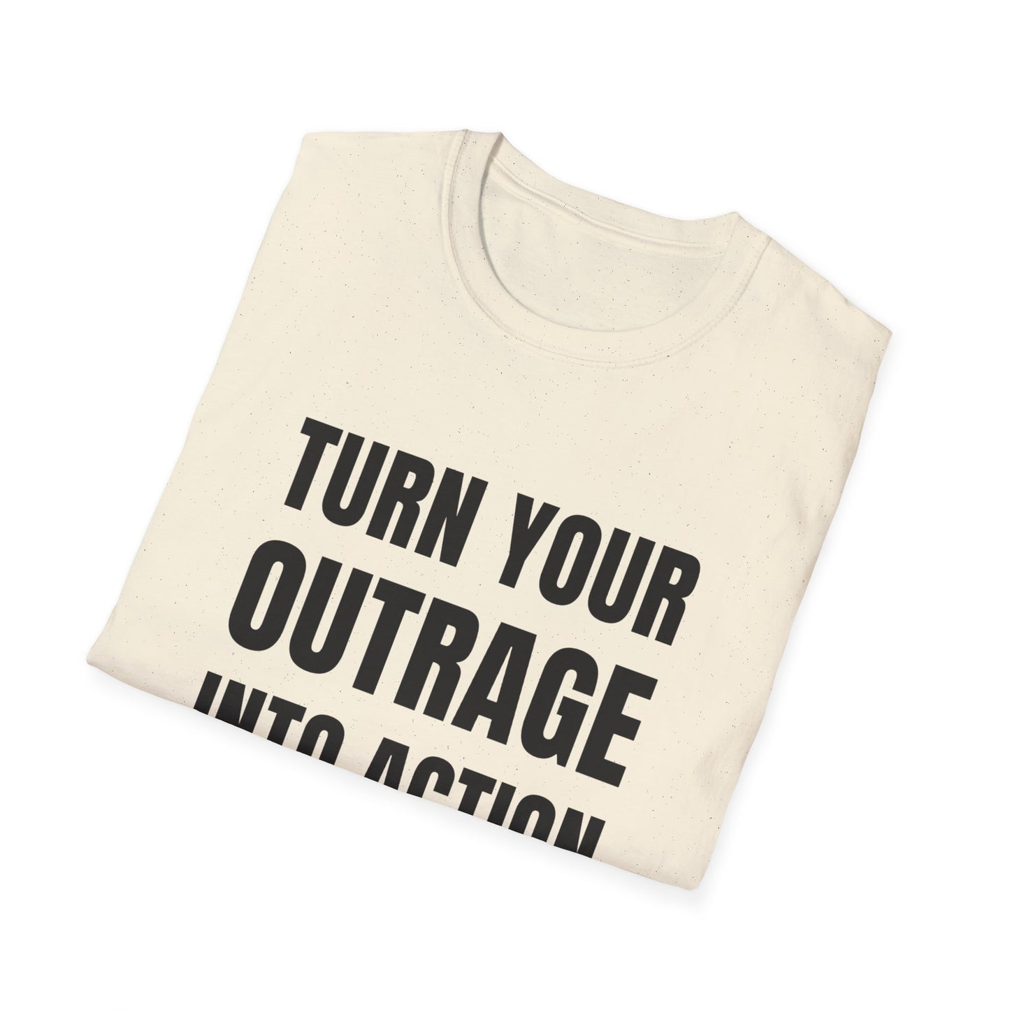 "Turn Your Outrage"