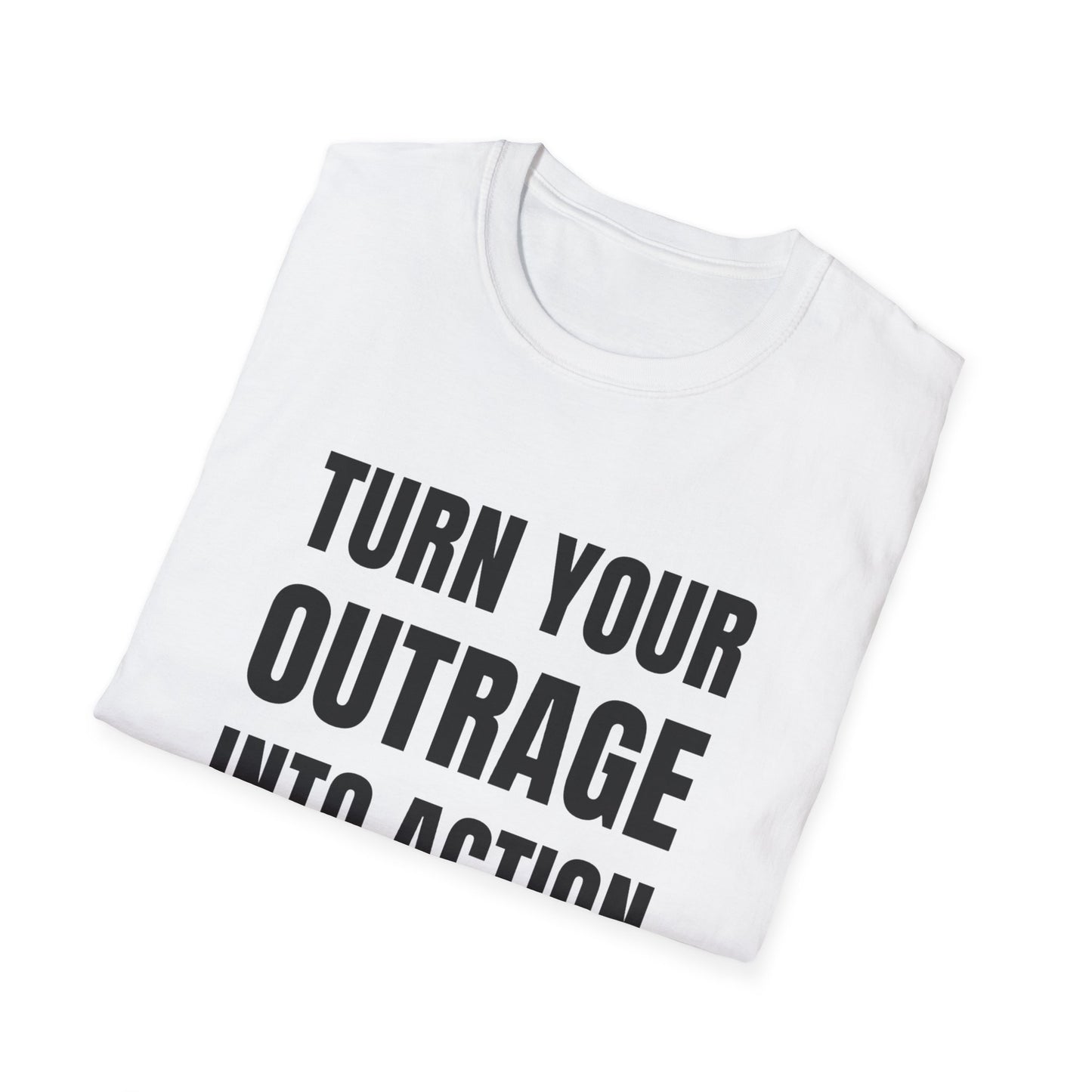 "Turn Your Outrage"