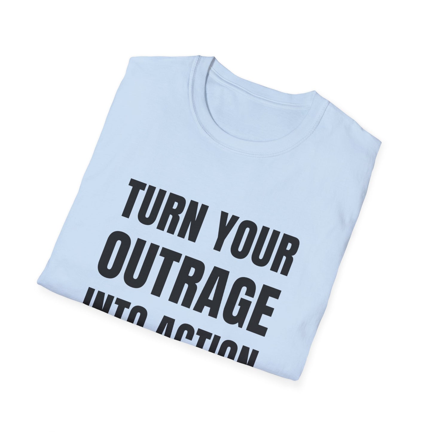 "Turn Your Outrage"