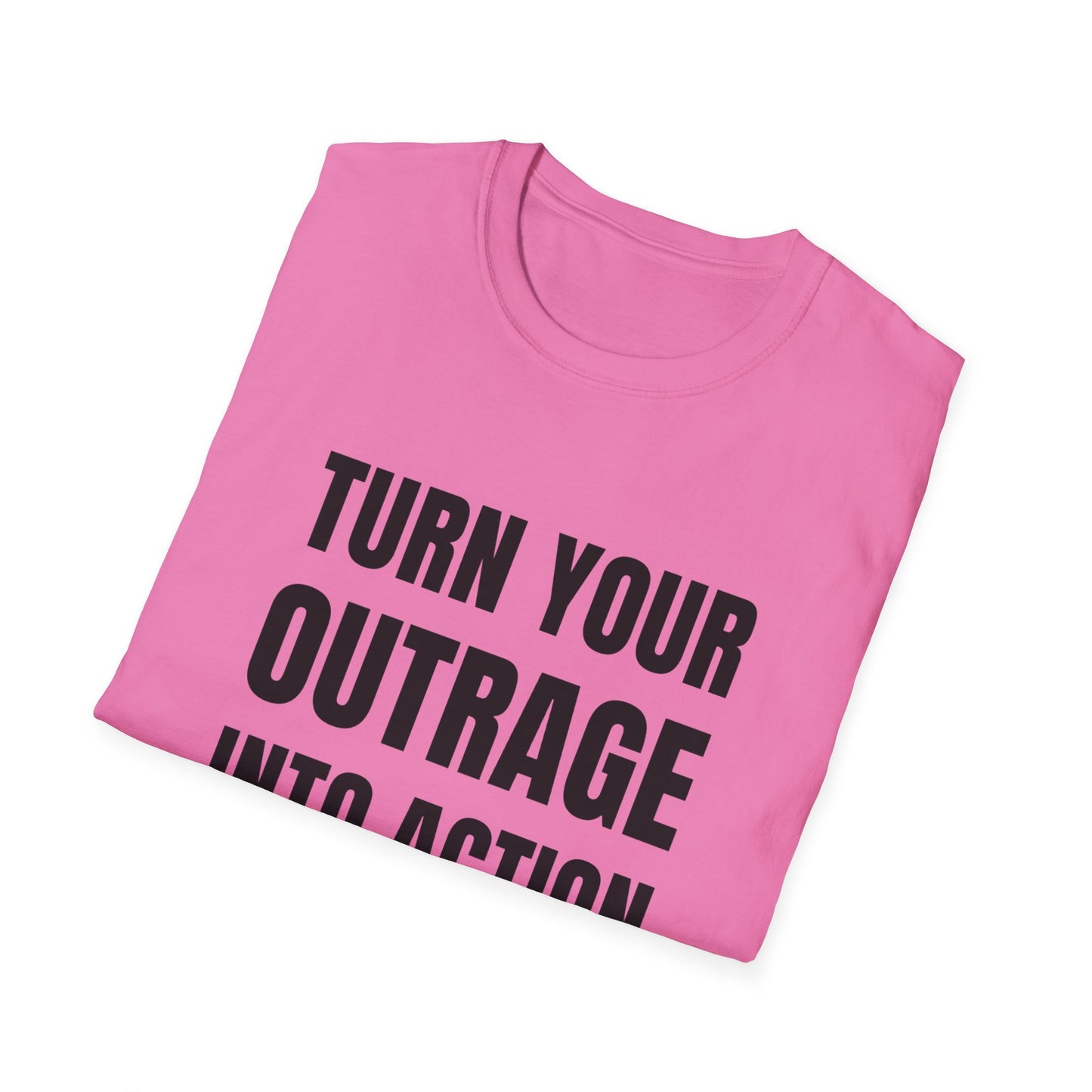"Turn Your Outrage"
