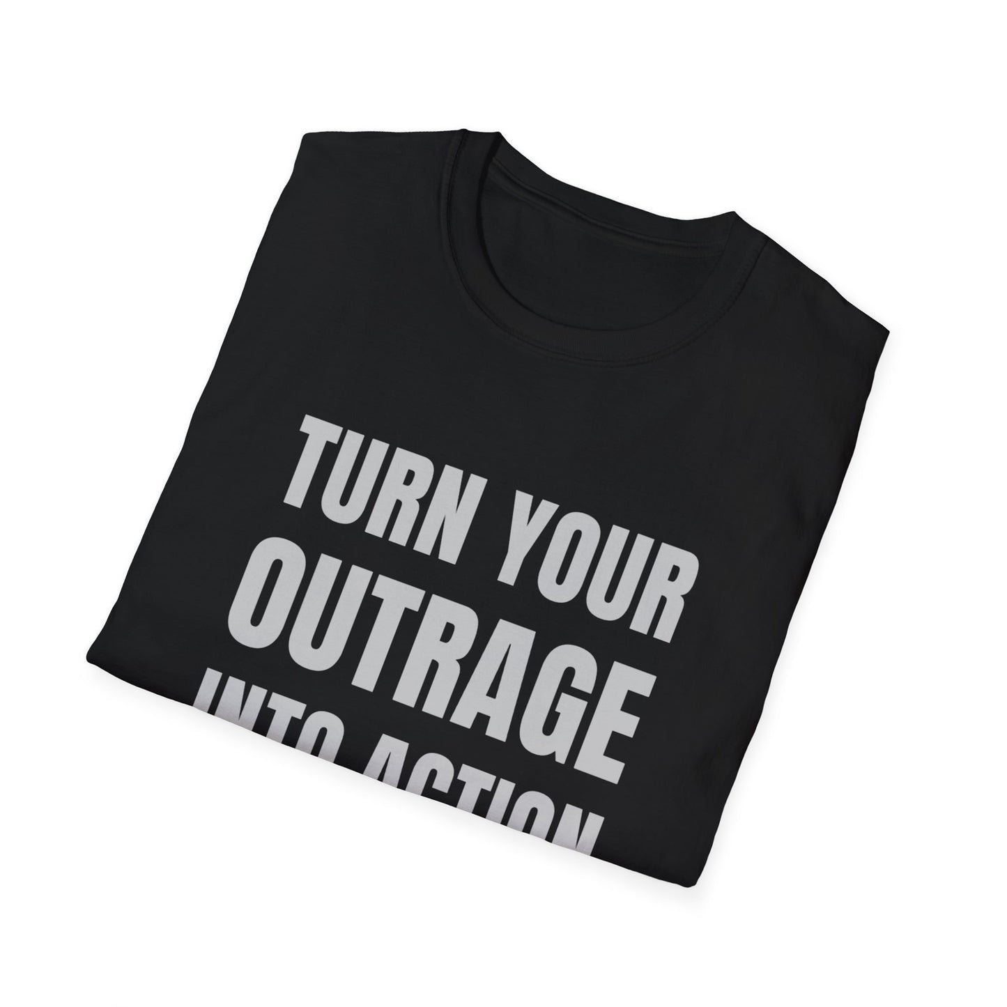 "Turn Your Outrage"